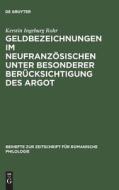 Geldbezeichnungen im Neufranzösischen unter besonderer Berücksichtigung des Argot di Kerstin Ingeburg Rohr edito da De Gruyter