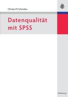 Datenqualität mit SPSS di Christian Schendera edito da de Gruyter Oldenbourg