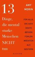 13 Dinge, die mental starke Menschen NICHT tun di Amy Morin edito da FISCHER Taschenbuch