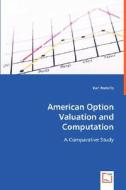 American Option Valuation and Computation di Karl Rodolfo edito da VDM Verlag