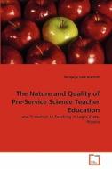 The Nature and Quality of Pre-Service Science Teacher Education di Durojaiye Saidi Braimoh edito da VDM Verlag