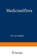 Medicinalflora di Carl Müller edito da Springer Berlin Heidelberg