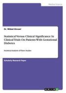 Statistical Versus Clinical Significance In Clinical Trials On Patients With Gestational Diabetes di Widad Akrawi edito da Grin Verlag