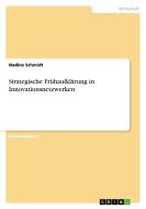 Strategische Frühaufklärung in Innovationsnetzwerken di Nadine Schmidt edito da GRIN Publishing