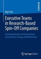 Executive Teams in Research-Based Spin-Off Companies di Rigo Tietz edito da Springer Fachmedien Wiesbaden
