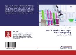 Part 1 Micellar Thin Layer Chromatography di Sarang Dhote edito da LAP Lambert Academic Publishing