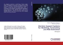 Decision Support Systems for Modeling, Forecasting and Risk Estimation di Olexander Mykolayovych Trofymchuk, Petro Ivanovych Bidyuk edito da LAP Lambert Academic Publishing