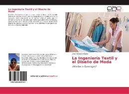 La Ingeniería Textil y el Diseño de Moda di Javier Morales Rosas edito da EAE