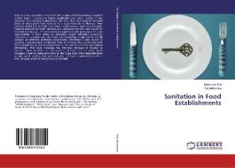 Sanitation in Food Establishments di Mahendra Pal, Raj Mahendra edito da LAP Lambert Academic Publishing