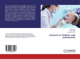Implants in children and adolescents di Swati Nandal, Neha Sikka, Ashutosh Kaushik edito da LAP LAMBERT Academic Publishing