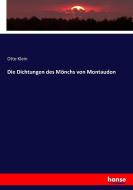 Die Dichtungen des Mönchs von Montaudon di Otto Klein edito da hansebooks