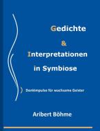 Gedichte & Interpretationen in Symbiose di Aribert Böhme, Raimundo Germandi edito da Books on Demand