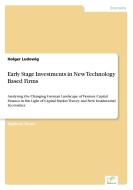Early Stage Investments in New Technology Based Firms di Holger Ludewig edito da Diplom.de