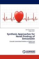 Synthesis Approaches for Novel Prodrug of Simvastatin di Arun Kumar Gupta, Megha Joshi edito da LAP Lambert Academic Publishing