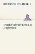 Hyperion Oder Der Eremit in Griechenland di Friedrich H. Lderlin, Friedrich Holderlin edito da Tredition Classics