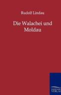 Die Walachei und Moldau di Rudolf Lindau edito da TP Verone Publishing