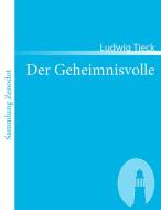 Der Geheimnisvolle di Ludwig Tieck edito da Contumax