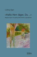 »Hallo Herr Jäger, Du ...« di Ludwig Jäger edito da Idea Verlag GmbH