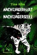 Nachtjägerherz und Nachtjägerseele di Tina Alba edito da Machandel-Verlag