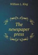 The Newspaper Press di William L King edito da Book On Demand Ltd.
