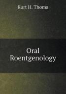 Oral Roentgenology di Kurt H Thoma edito da Book On Demand Ltd.