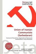Union of Iranian Communists (Sarbedaran) edito da Betascript Publishing