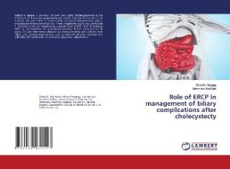 Role of ERCP in management of biliary complications after cholecystecty di Mostafa Haggag, Mahmoud Abdallah edito da LAP Lambert Academic Publishing
