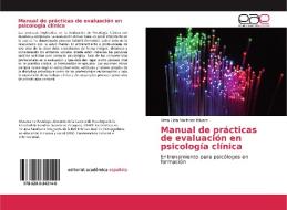 Manual de prácticas de evaluación en psicología clínica di Alma Lidia Martinez Olivera edito da Editorial Académica Española