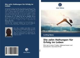 Die Zehn Haltungen Fur Erfolg Im Leben di BAOU LARING BAOU edito da KS OmniScriptum Publishing