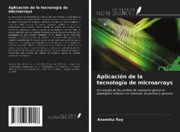 Aplicación de la tecnología de microarrays di Anamika Ray edito da Ediciones Nuestro Conocimiento