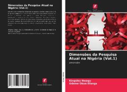 Dimensões da Pesquisa Atual na Nigéria (Vol.1) di Kingsley Nwagu, Udeme Okon Efanga edito da Edições Nosso Conhecimento