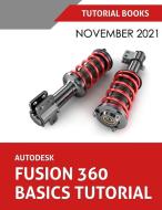 Autodesk Fusion 360 Basics Tutorial (November 2021) di Tutorial Books edito da Kishore