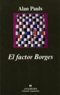 El Factor Borges di Alan Pauls edito da Anagrama