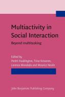 Multiactivity in Social Interaction edito da John Benjamins Publishing Co