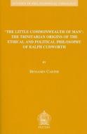 'The Little Commonwealth of Man': The Trinitarian Origins of the Ethical and Political Philosophy of Ralph Cudworth di B. Carter edito da PEETERS PUB