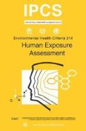 Human Exposure Assessment: Environmental Health Criteria Series No. 214 di Ilo, Unep edito da WORLD HEALTH ORGN