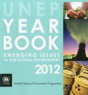 UNEP Year Book 2012 di United Nations Environment Programme edito da United Nations Environment Programme
