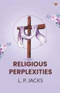 Religious Perplexities di L. P. Jacks edito da Double 9 Books