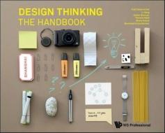 Design Thinking: The Handbook di Falk Uebernickel, Walter Brenner edito da WORLD SCIENTIFIC PUB CO INC