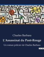 L'Assassinat du Pont-Rouge di Charles Barbara edito da Culturea