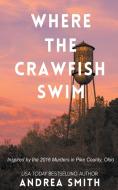 Where the Crawfish Swim di Andrea Smith edito da Andrea Smith