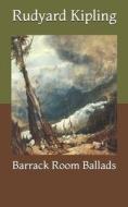 Barrack Room Ballads di Kipling Rudyard Kipling edito da Independently Published