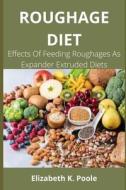 Roughage Diet di Elizabeth K Poole edito da Independently Published