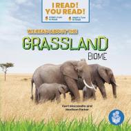 We Read about the Grassland Biome di Kerri Mazzarella, Madison Parker edito da I READ YOU READ