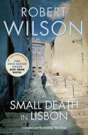 A Small Death in Lisbon di Robert Wilson edito da HarperCollins Publishers