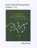 Study Guide & Working Papers For College Accounting Chapters 1-12 di Jeffrey Slater edito da Pearson Education (us)