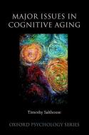 Major Issues in Cognitive Aging di Timothy Salthouse edito da OXFORD UNIV PR