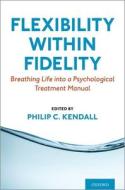 Flexibility Within Fidelity di Philip C. Kendall edito da Oxford University Press Inc
