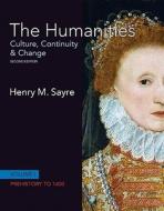 The Humanities: Culture, Continuity & Change, Volume 1: Prehistory to 1600 di Henry M. Sayre edito da Prentice Hall