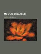 Mental Diseases di Walter Vose Gulick edito da General Books Llc